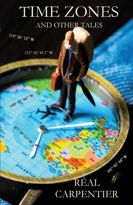 Time Zones and Other Tales by Carpentier, Réal