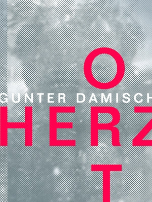 Gunter Damisch: Herzort Und Augfeld by Damisch, Gunter