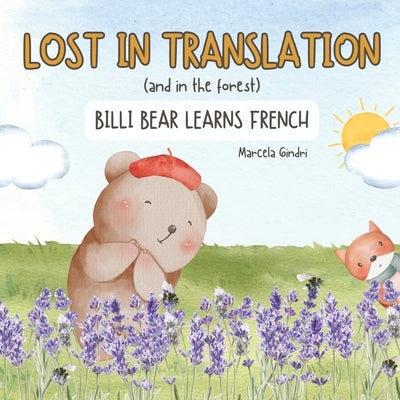 Lost in translation (and in the forest): Billi Bear learns French by Gindri, Marcela