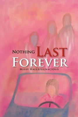Nothing Last Forever by Hallepegnacious, Missy