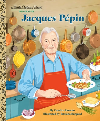 Jacques P駱in: A Little Golden Book Biography by Ransom, Candice