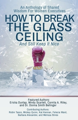 How to Break the Glass Ceiling: And Still Keep it Nice by Scarlett, Mindy