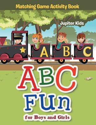 ABC Fun for Boys and Girls Matching Game Activity Book by Jupiter Kids