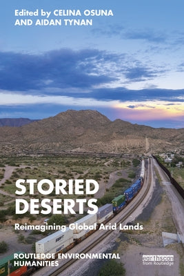 Storied Deserts: Reimagining Global Arid Lands by Osuna, Celina