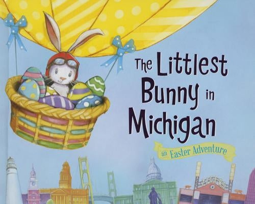 The Littlest Bunny in Michigan: An Easter Adventure by Jacobs, Lily