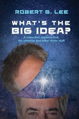 What's the Big Idea? by Lee, Robert G.