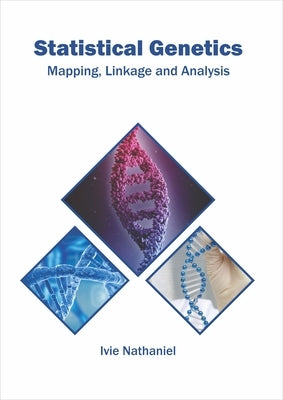 Statistical Genetics: Mapping, Linkage and Analysis by Nathaniel, Ivie