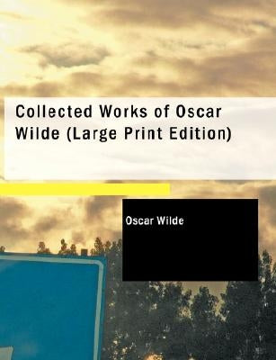 Collected Works of Oscar Wilde by Wilde, Oscar