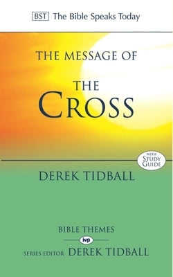 The Message of the Cross by Tidball, Derek