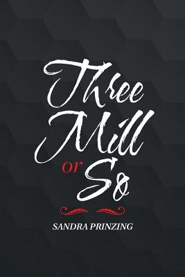 Three Mill or So by Prinzing, Sandra