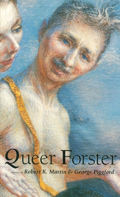 Queer Forster by Martin, Robert K.