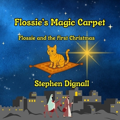 Flossie's Magic Carpet: Flossie and the First Christmas by Dignall, Stephen