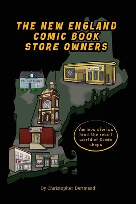 The New England Comic Book Store Owners by Denmead, Christopher