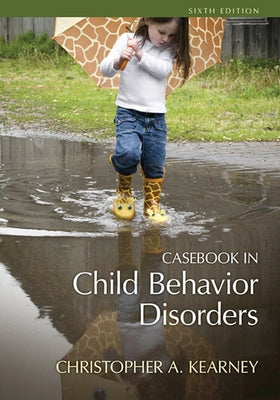 Casebook in Child Behavior Disorders by Kearney, Christopher
