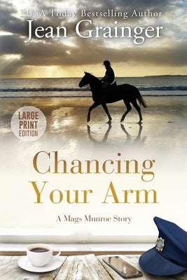 Chancing Your Arm by Grainger, Jean