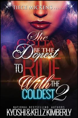 She Gotta Be The Dopest to Ride With The Coldest 2 by Kyoshi