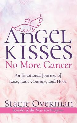 Angel Kisses No More Cancer by Overman, Stacie