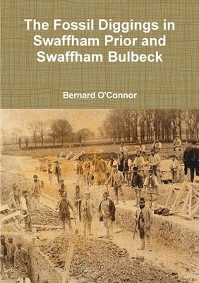The Fossil Diggings in Swaffham Prior and Swaffham Bulbeck by O'Connor, Bernard