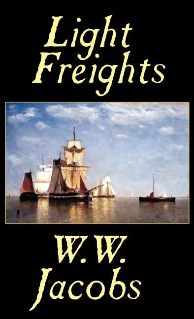 Light Freights by Jacobs, W. W.