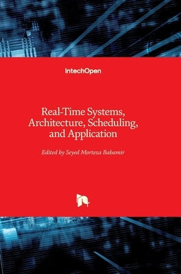 Real-Time Systems, Architecture, Scheduling, and Application by Babamir, Seyed Morteza