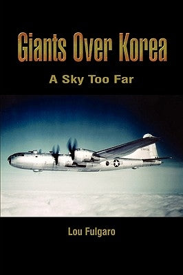 Giants Over Korea: A Sky Too Far by Fulgaro, Lou
