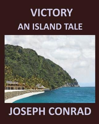 Victory: AN ISLAND TALE JOSEPH CONRAD Large Print: Large Print by Conrad, Joseph