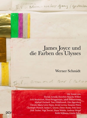 Werner Schmidt - Die Farben Des Ulysses Bei James Joyce by Bauerle-Willert, Dorothée