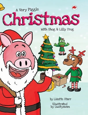 A Very Piggle Christmas: With Shog and Lilly Frog by Starr, Lisette
