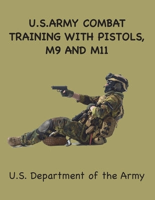 US Army Combat Training with Pistols: M9, M11 by Army, United States