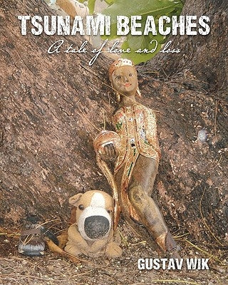 Tsunami Beaches: A tale of love and loss by Wik, Gustav