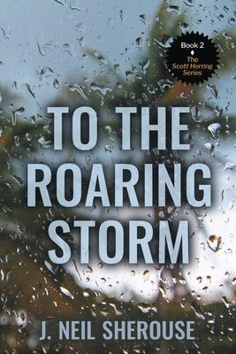 To the Roaring Storm by Sherouse, J. Neil