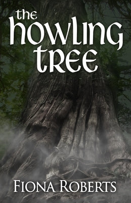 The Howling Tree by Roberts, Fiona