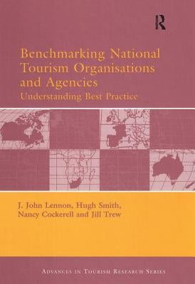 Benchmarking National Tourism Organisations and Agencies by Lennon, John