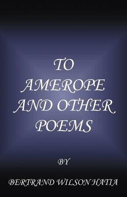 To Amerope and Other Poems by Wilson Hatia, Bertrand