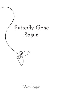 Butterfly Gone Rogue by Sagar, Mansi