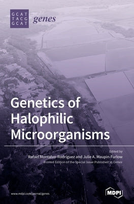 Genetics of Halophilic Microorganisms by Montalvo-Rodriguez, Rafael