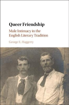Queer Friendship by Haggerty, George E.