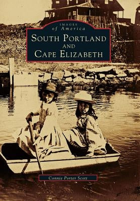 South Portland and Cape Elizabeth by Porter Connie Porter