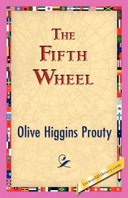 The Fifth Wheel by Prouty, Olive Higgins