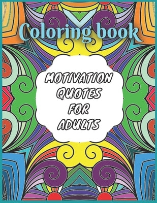 Coloring Book: Motivation Quotes for Adults: Adult Coloring Book with motivating Sayings and Citations, 50 mandalas Coloring Book for by Keeper's, Motivation