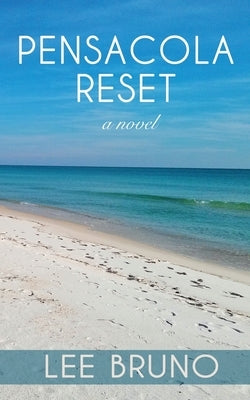 Pensacola Reset by Bruno, A. Lee