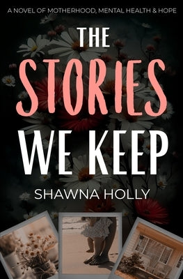 The Stories We Keep by Holly, Shawna
