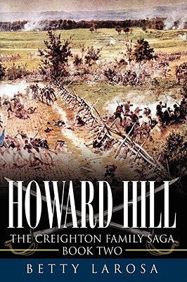 Howard Hill: The Creighton Family Saga-Book Two by Larosa, Betty