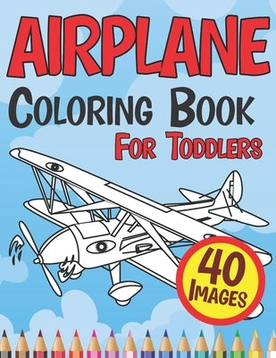 Airplane Coloring Book for Toddlers: Cute Plane Colouring Books Beautiful Pages for Kids Age 4-8 by Craft, Golden