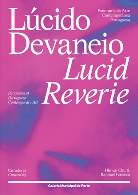 Lucid Reverie: Panorama of Portuguese Contemporary Art by Chu, Hiuwai