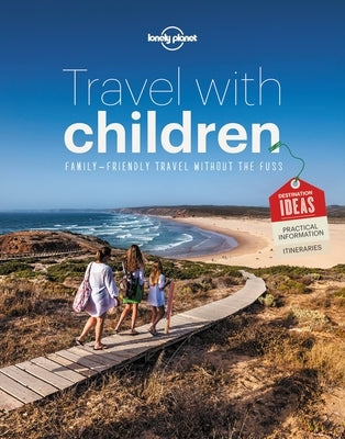 Lonely Planet Travel with Children 6: The Essential Guide for Travelling Families by Planet, Lonely