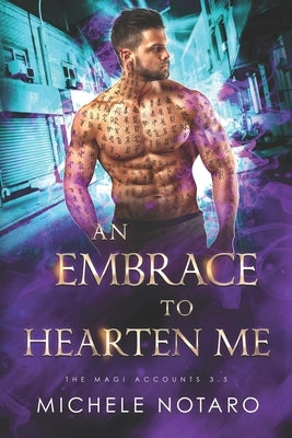 An Embrace To Hearten Me: The Magic Accounts 3.5 by Notaro, Michele
