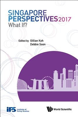 Singapore Perspectives 2017: What If? by Koh, Gillian