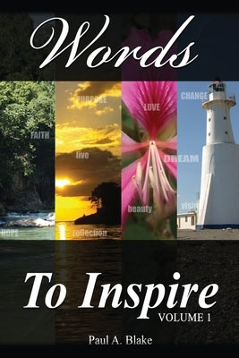 Words to Inspire: Experiencing the power of words by Blake, Andrew P.