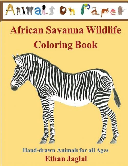 African Savanna Wildlife Coloring Book: Hand-drawn Animals for all Ages by Jaglal, Ethan N.